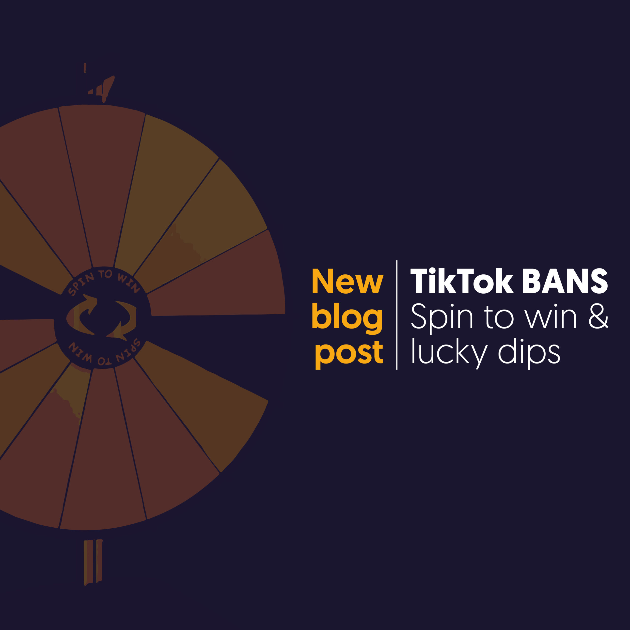 The Impact of TikTok’s Ban on Spin to Win, Giveaways and Lucky Dips